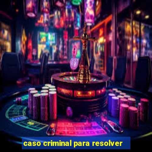 caso criminal para resolver